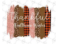 thankful healthcare worker  png, fall sublimation, autumn png, thanksgiving png, brush strokes png, leopard print, png f