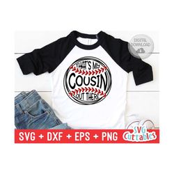 that's my cousin out there svg - baseball svg - baseball cut file - svg - eps - dxf - png - silhouette - cricut - digital download