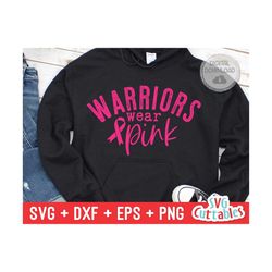 warriors wear pink svg - breast cancer awareness  - svg - dxf - eps - png - cut file - silhouette - cricut - digital file