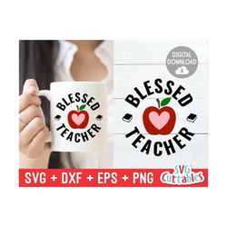 blessed teacher svg - teacher svg - teacher cut file - svg - dxf - eps - png - cut file - apple - silhouette - cricut - digital download