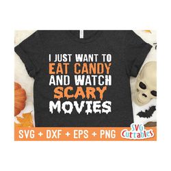 i just want to eat candy and watch scary movies svg - halloween - svg - dxf - eps - png - funny halloween - silhouette - cricut cut file