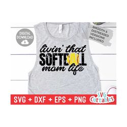 livin' that softball mom life svg - softball mom svg - softball mom cut file svg - dxf - eps - png - silhouette - cricut - digital download