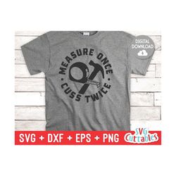 measure once cuss twice svg - father's day - funny dad shirt design - zero turn - cut file - svg - dxf - eps - png - silhouette - cricut