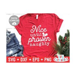 nice until proven naughty svg - christmas svg - cut file - svg - eps - dxf - png - funny - silhouette - cricut file - digital file