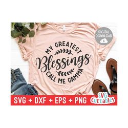 my greatest blessings call me gamma - svg - dxf - eps - png - cut file - mother's day - silhouette - cricut - digital download