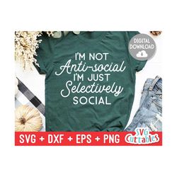 i'm not anti-social i'm just selectively socail  svg - funny - funny cut file - svg - dxf - eps - png - silhouette - cricut - digital file