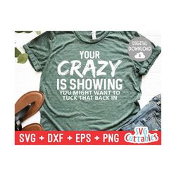 your crazy is showing svg - sarcastic cut file - funny svg - svg - dxf - eps - png - silhouette - cricut - digital file