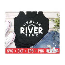 living on river time svg - river cut file  - svg - dxf - eps - png - river sublimation file - silhouette - cricut - digital file