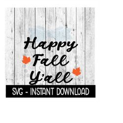 happy fall yall fall leaves svg, farmhouse sign svg files, svg instant download, cricut cut files, silhouette cut files, download, print
