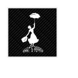 mary, poppins, what's poppin', flying, carpet bag, umbrella, digital, download, tshirt, cut file, svg, iron on, transfer