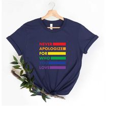 never apologize for who you love shirt, pride month 2023 shirt, pride shirt, gay shirt for gift, lesbian shirt, lgbt gay