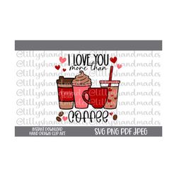 i love you more than coffee svg, coffee valentine svg, i love you svg, coffee lover svg, coffee addict svg, funny coffee svg