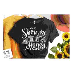 show me the honey svg, bee svg, sunflower