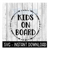 kids on board car decal svg files, instant download, cricut cut files, silhouette cut files, download, print