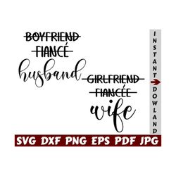 boyfriend fiance husband svg - girlfriend fiancee wife svg - husband svg - wife svg - wedding cut file - wedding quote svg - wedding saying