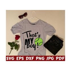 that's my boy svg - softball boy svg - softball fan svg - softball cut file - softball quote svg - softball saying svg - softball design svg