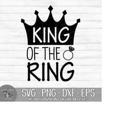 king of the ring - wedding, ring bearer - instant digital download - svg, png, dxf, and eps files included!