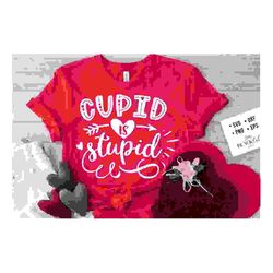 Cupid is stupid svg, Anti Valentine's Day SVG, Funny Valentine Shirt Svg, Love Svg
