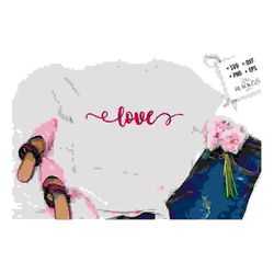 Love TEXT SVG , Valentine's Day SVG, Valentine Shirt Svg, Love Svg
