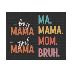 Ma Mama Mom Bruh Mommy SVG, Mama Bruh Day, Mother's Day Svg, Mommy Svg, Mom Life Svg, Motherhood Svg, Boy Mama Girl Mama, Digital Download