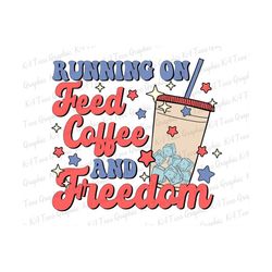 running on feed coffee and freedom png, america png, 4th of july png, fourth of july png, independence day png, sublimation design