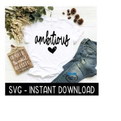 Ambitious SVG, Wine SVG File, Tee Shirt SVG, Instant Download, Cricut Cut File, Silhouette Cut File, Download Print