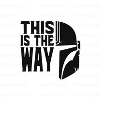 this is the way svg, mandalorian svg, mandalorian helmet, silhouette cut file, cricut cut file