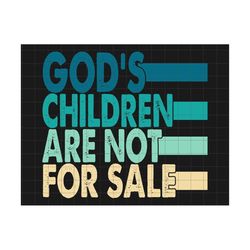 god's children are not for sale svg, protect our children, funny quote gods children, human rights svg, independence day, patriotic flag svg