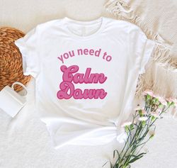 you need to calm down shirt, taylor swiftie lover t-shirt, summer concert tee, song lyrics shirt, shirt for taylor swift