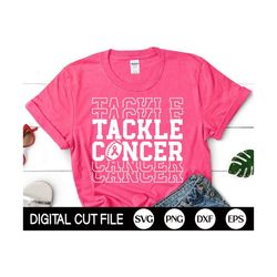 tackle cancer 2023 svg, breast cancer svg, football png, cancer awareness svg, football cancer shirt design, png, svg files for cricut