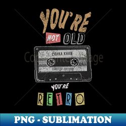chaka khan - cassette tape words retro - instant sublimation digital download - boost your success with this inspirational png download