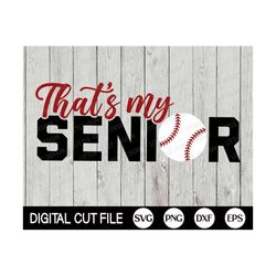 that's my senior svg, baseball mom svg, graduation svg, baseball dad, senior 2023 shirt, png, dxf, svg files for cricut