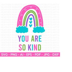 you are so kind svg, positive quote, inspirational quote, motivational quote, rainbow svg, cricut cut file, silhouette