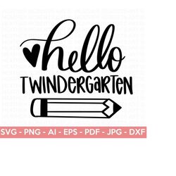 custom order - hello twindergarten svg, hello kindergarten svg, back to school svg, chool shirt svg, hand-lettered, cut