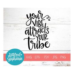 your vibe attracts your tribe, svg cut file, digital file, svg, tribe, ladies, friends, love, svg, handlettered svg, say