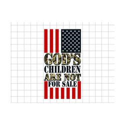 god's children are not for sale png, human rights png, protect our children png, independence day,  funny quote gods children, america flag