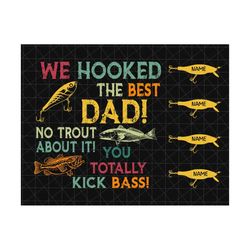 personalized we are hooked the best dad no trout about it you totally kick bass! png, fishing dad, father's day gift png, gift for dad