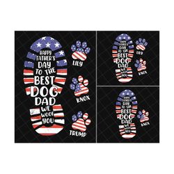 personalized happy father's day to the best dog dad we woof you png, american flag father's day png, dog dad png, dad footprints & dog paws