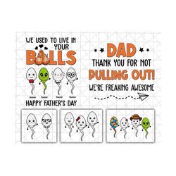 personalized we used to live in your balls png, happy father's day, funny little cute kids png, funny dad, custom name png,digital download