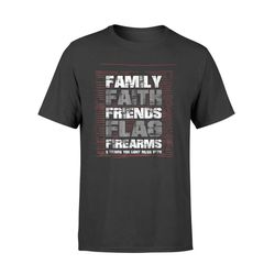 family faith friends flag firearms five things funny t-shirt