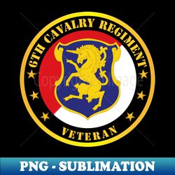 6th cavalry regiment veteran - png transparent digital download file for sublimation - transform your sublimation creations