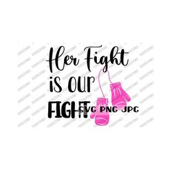 her fight is our fight breast cancer awareness svg, pink ribbon, awareness, pinktober, cut file, sublimation clip art printable