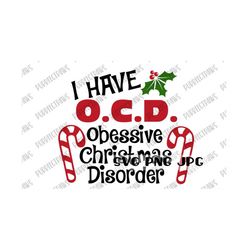 i have ocd obsessive christmas disorder svg, funny christmas svg, christmas design, cut file, sublimation, printable, svg png jpg