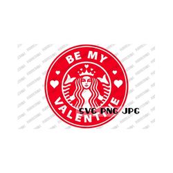be my valentine coffee tumbler svg, happy valentine's day digital cut file, sublimation, printable, instant download svg png jpg