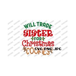 will trade sister for christmas cookies svg, funny christmas digital design, cut file, sublimation, printable, svg png jpg