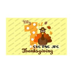 my first thanksgiving svg, turkey day, turkey cartoon, baby design, cut file, sublimation, svg png jpg