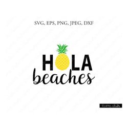 hola beaches svg, hola beaches, summer svg, pineapple svg, pineapple clipart, pineapple print svg, svg files, cricut, si