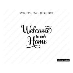 welcome svg, welcome to our home svg, welcome sign svg, welcome, welcome clipart,sign svg, cricut, silhouette cut file