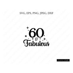 sixty birthday svg, 60th birthday svg, 60th birthday, birthday svg, sixty svg, birthday cut file, cricut, silhouette cut