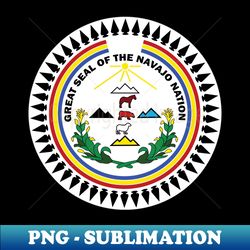 navajo nation seal flag logo insignia emblem - trendy sublimation digital download - unleash your inner rebellion